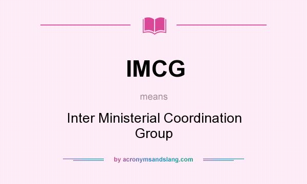 What does IMCG mean? It stands for Inter Ministerial Coordination Group