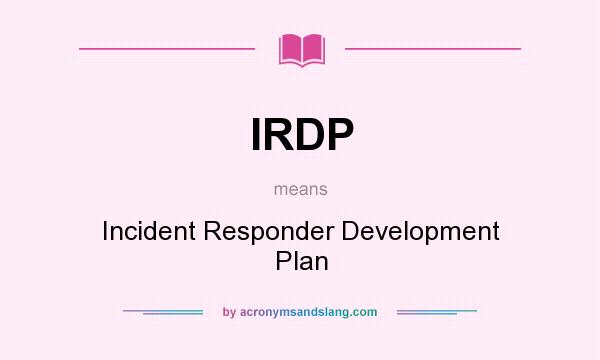 What does IRDP mean? It stands for Incident Responder Development Plan