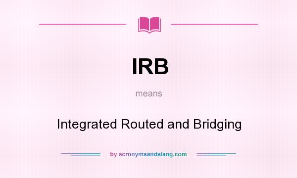 What does IRB mean? It stands for Integrated Routed and Bridging