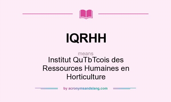 What does IQRHH mean? It stands for Institut QuTbTcois des Ressources Humaines en Horticulture