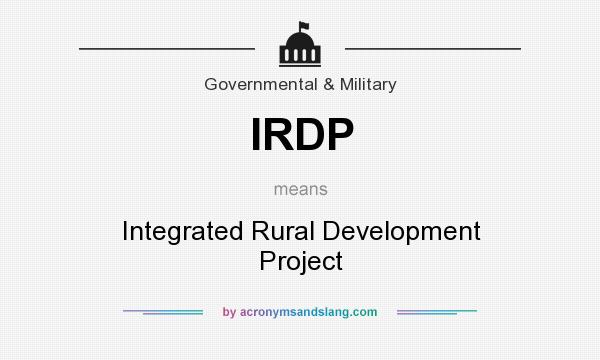 What does IRDP mean? It stands for Integrated Rural Development Project