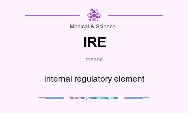 What does IRE mean? It stands for internal regulatory element