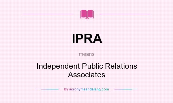 What does IPRA mean? It stands for Independent Public Relations Associates