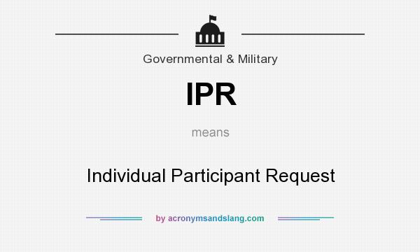 What does IPR mean? It stands for Individual Participant Request