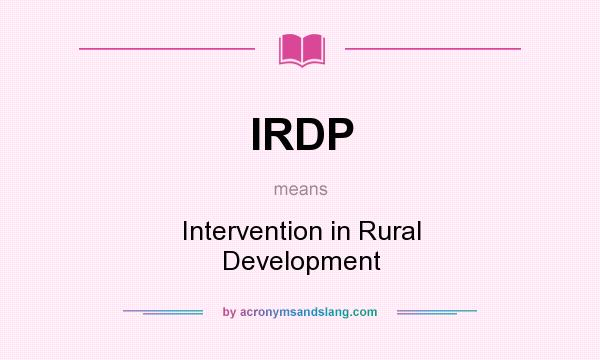 What does IRDP mean? It stands for Intervention in Rural Development