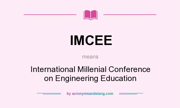 What does IMCEE mean? It stands for International Millenial Conference on Engineering Education