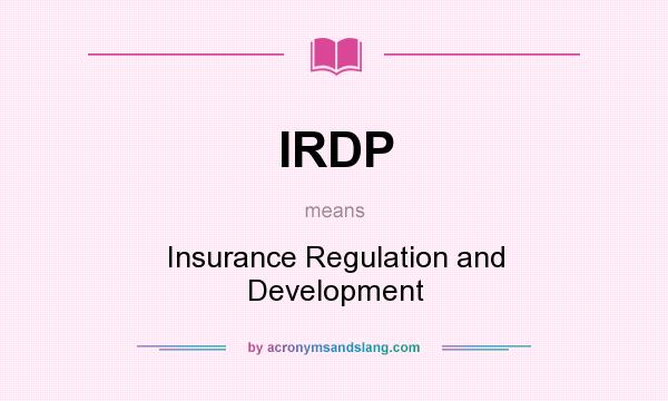 What does IRDP mean? It stands for Insurance Regulation and Development