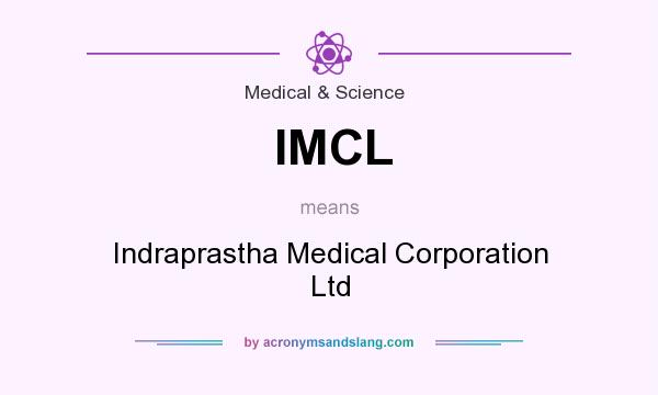 What does IMCL mean? It stands for Indraprastha Medical Corporation Ltd