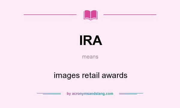 What does IRA mean? It stands for images retail awards