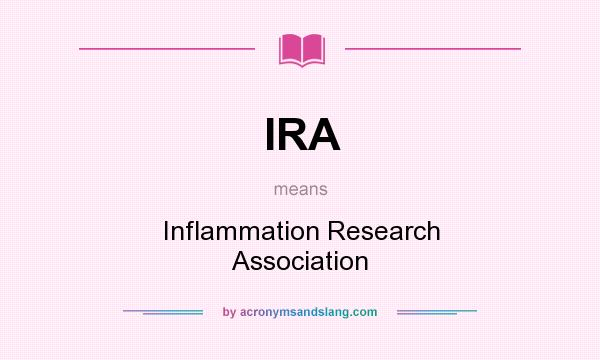 What does IRA mean? It stands for Inflammation Research Association