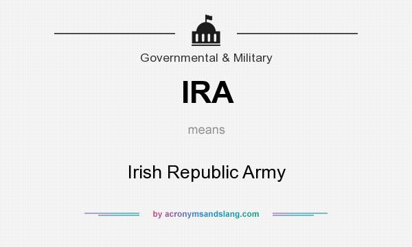 What does IRA mean? It stands for Irish Republic Army