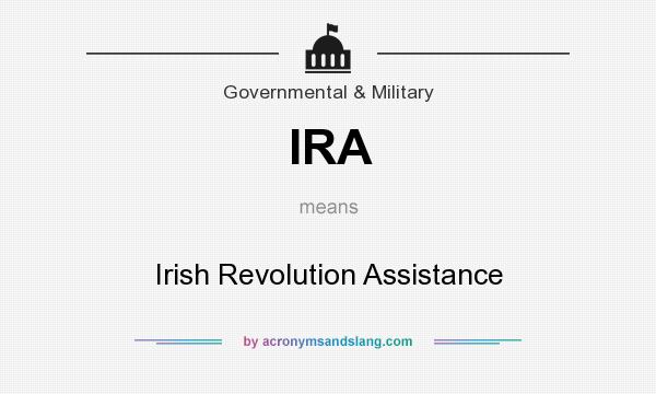 What does IRA mean? It stands for Irish Revolution Assistance