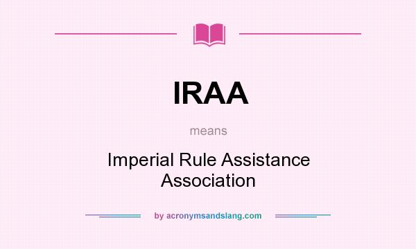 What does IRAA mean? It stands for Imperial Rule Assistance Association