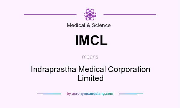 What does IMCL mean? It stands for Indraprastha Medical Corporation Limited