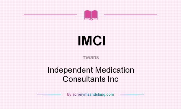 What does IMCI mean? It stands for Independent Medication Consultants Inc