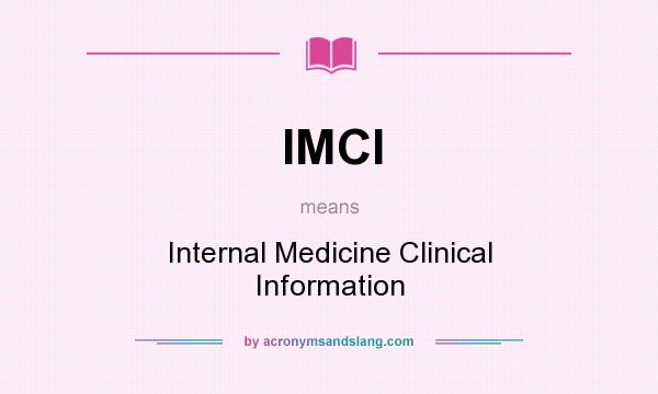 What does IMCI mean? It stands for Internal Medicine Clinical Information