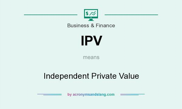 What does IPV mean? It stands for Independent Private Value
