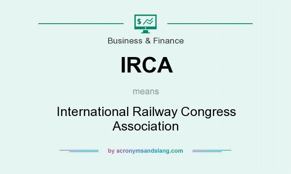 What does IRCA mean? It stands for International Railway Congress Association