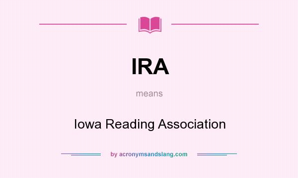 What does IRA mean? It stands for Iowa Reading Association