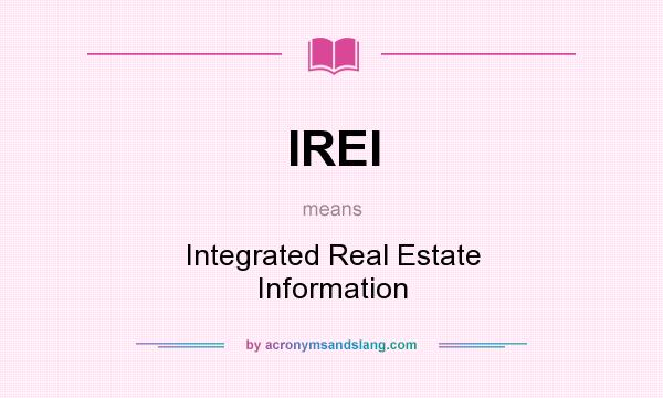 What does IREI mean? It stands for Integrated Real Estate Information