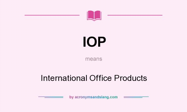 What does IOP mean? It stands for International Office Products