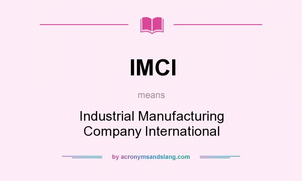 What does IMCI mean? It stands for Industrial Manufacturing Company International