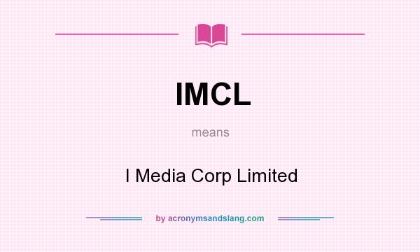 What does IMCL mean? It stands for I Media Corp Limited