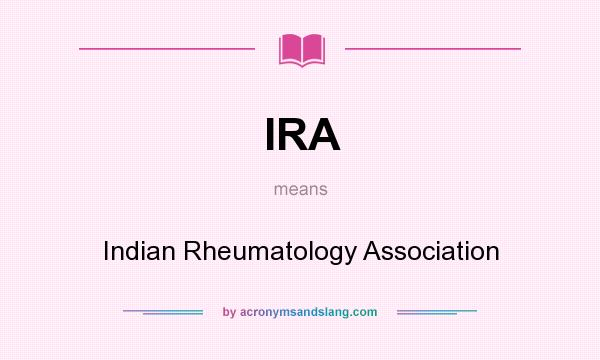 What does IRA mean? It stands for Indian Rheumatology Association