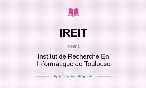 What does IREIT mean? It stands for Institut de Recherche En Informatique de Toulouse