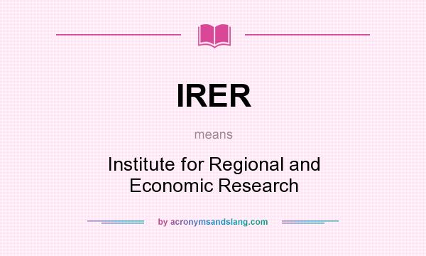 What does IRER mean? It stands for Institute for Regional and Economic Research