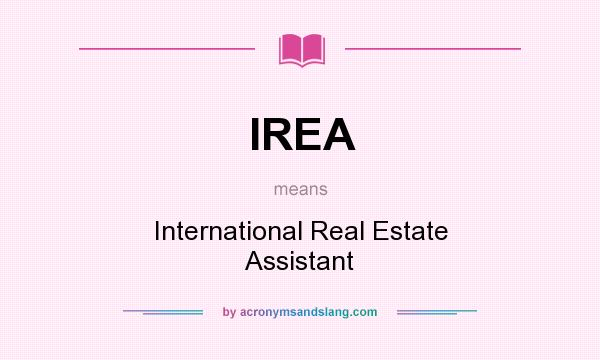 What does IREA mean? It stands for International Real Estate Assistant