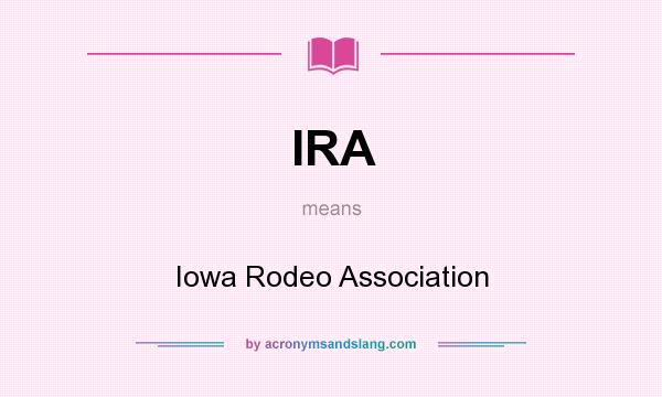What does IRA mean? It stands for Iowa Rodeo Association