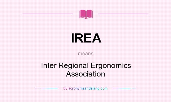 What does IREA mean? It stands for Inter Regional Ergonomics Association