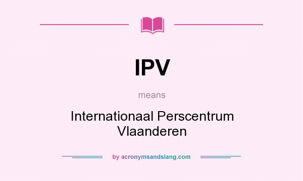 What does IPV mean? It stands for Internationaal Perscentrum Vlaanderen