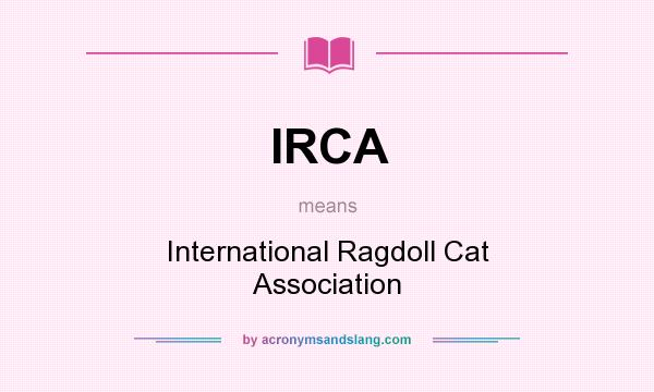 What does IRCA mean? It stands for International Ragdoll Cat Association