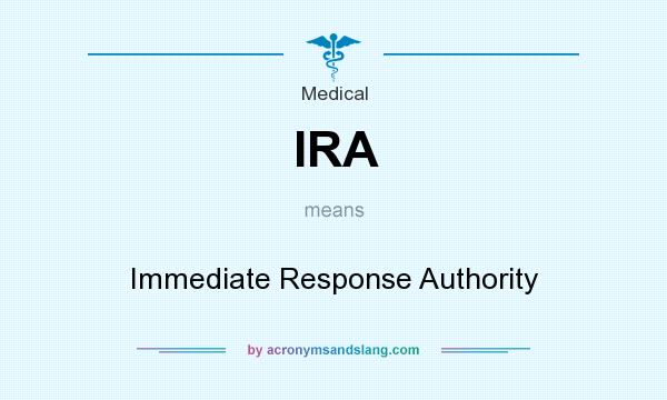 What does IRA mean? It stands for Immediate Response Authority