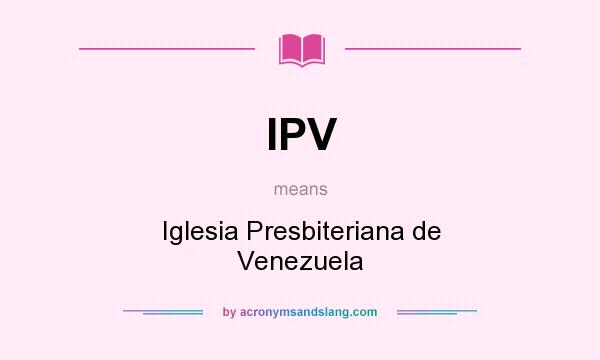 What does IPV mean? It stands for Iglesia Presbiteriana de Venezuela