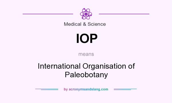 What does IOP mean? It stands for International Organisation of Paleobotany