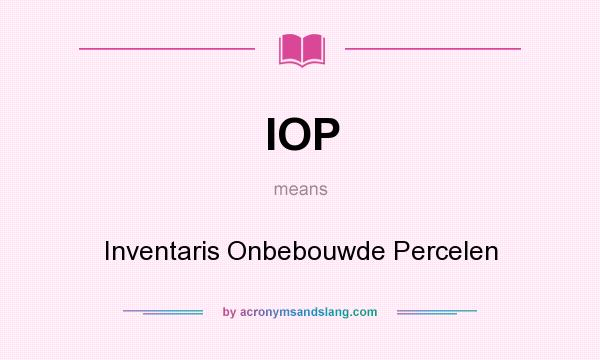 What does IOP mean? It stands for Inventaris Onbebouwde Percelen