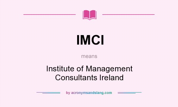 What does IMCI mean? It stands for Institute of Management Consultants Ireland