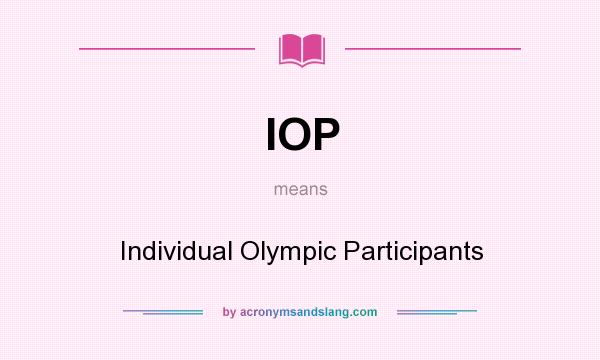What does IOP mean? It stands for Individual Olympic Participants