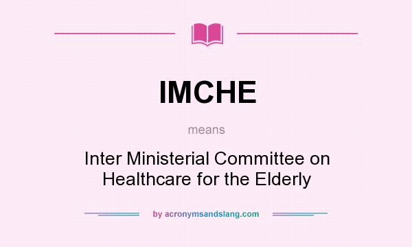 What does IMCHE mean? It stands for Inter Ministerial Committee on Healthcare for the Elderly
