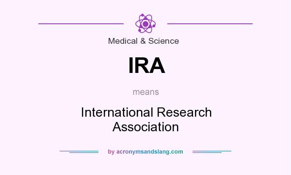 What does IRA mean? It stands for International Research Association