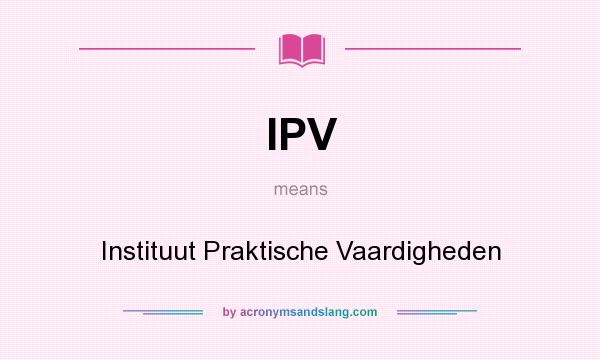 What does IPV mean? It stands for Instituut Praktische Vaardigheden