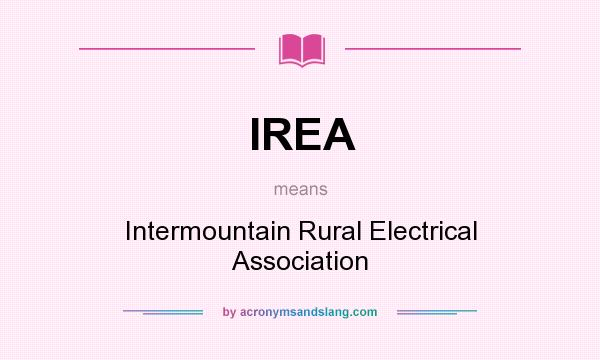 What does IREA mean? It stands for Intermountain Rural Electrical Association