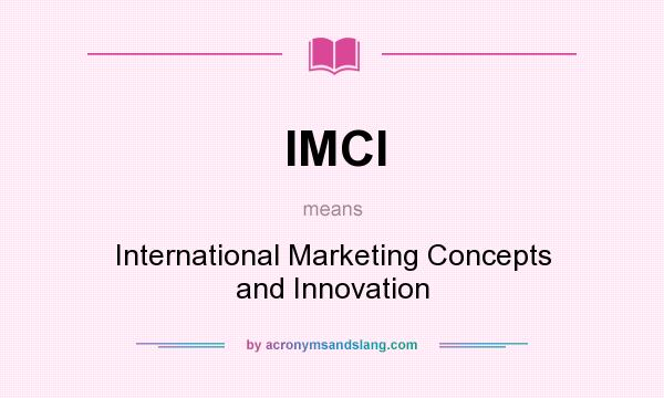 What does IMCI mean? It stands for International Marketing Concepts and Innovation