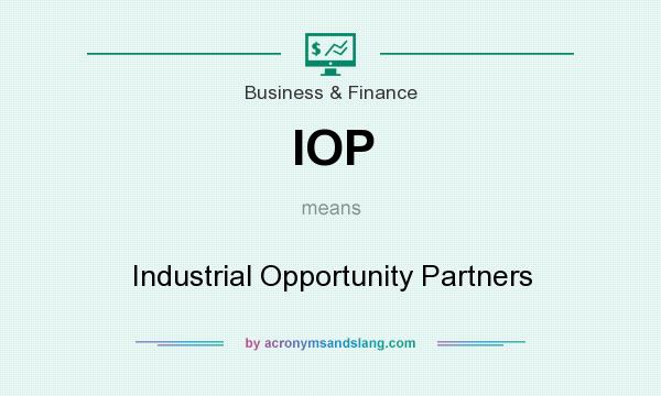 What does IOP mean? It stands for Industrial Opportunity Partners