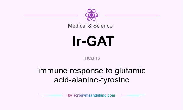 What does Ir-GAT mean? It stands for immune response to glutamic acid-alanine-tyrosine