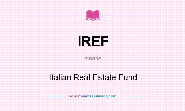 What does IREF mean? It stands for Italian Real Estate Fund