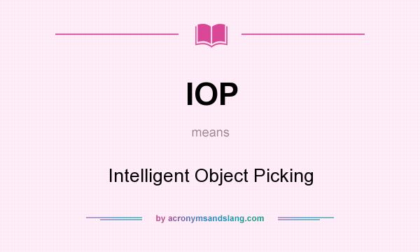What does IOP mean? It stands for Intelligent Object Picking